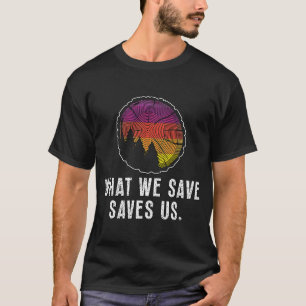 Camiseta Lo que salvamos nos encanta a los consumidores de