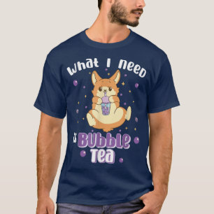 Camiseta lo que se necesita es té de burbuja perro lindo co