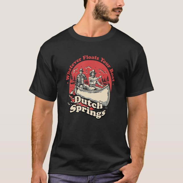 Camiseta Lo Que Sea Que Flote Su Barco Dutch Springs Saying (Anverso)
