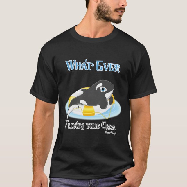 Camiseta Lo que sea que flote tu ballena orca (Anverso)