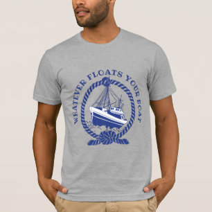 Camiseta Lo Que Sea Que Flote Tu Barco Náutico 