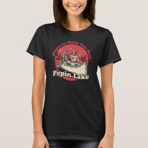 Camiseta Lo que sea que flote tu barco Pepin Lake Sayings