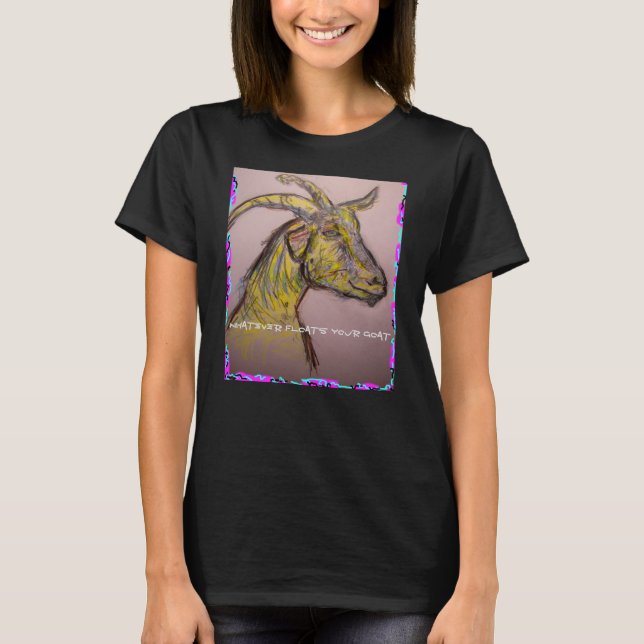 Camiseta lo que sea que flote tu cabra (Anverso)