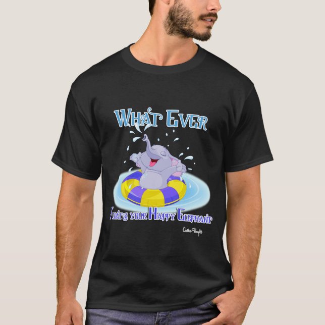 Camiseta Lo que sea que flote tu elefante feliz (Anverso)