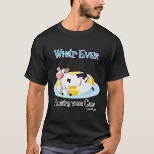 Camiseta Lo que sea que flote tu vaca