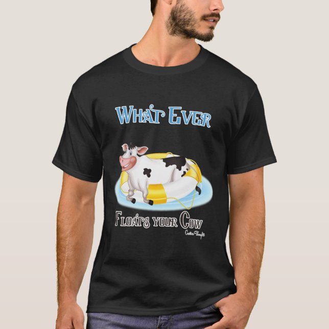 Camiseta Lo que sea que flote tu vaca (Anverso)