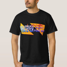 Camiseta Lo que sea que hagas