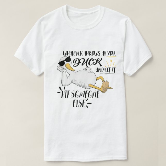 Camiseta Lo que sea que la vida te arroje, pato (Diseño del anverso)
