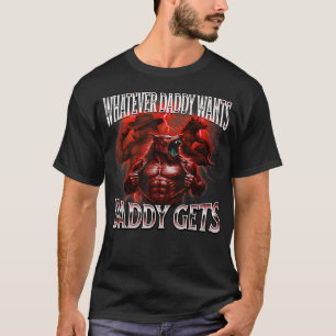 Camiseta Lo que sea que papá quiera, papá lo consigue camis