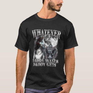 Camiseta Lo Que Sea Que Papá Quiere Papá Lo Obtiene Hombre 