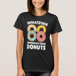 Camiseta Lo que sea que roce tus donuts no hace nogal