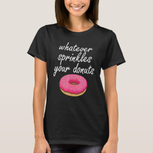 Camiseta Lo Que Sea Que Sprinkle Donu Donut Love Tee Foodie