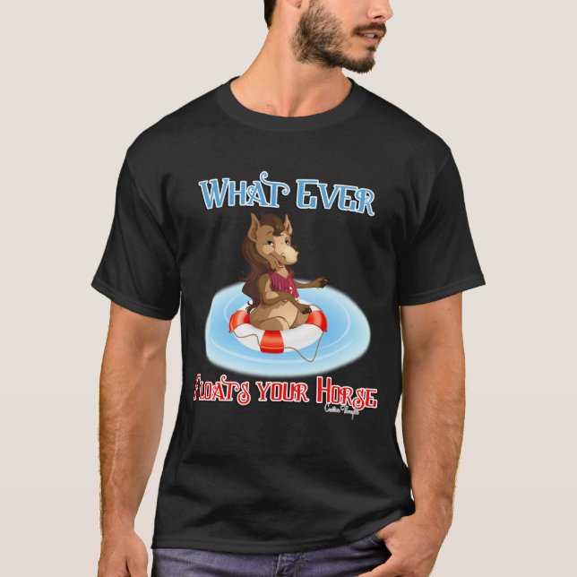 Camiseta Lo que sea que te flote el caballo (Anverso)