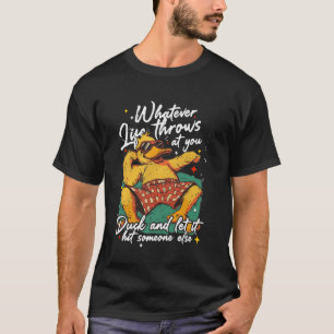 Camiseta Lo Que Sea Que Te Lanza Agáchate Y Deja Que Le Dé