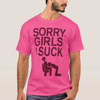 Camiseta LO QUE SIENTEN LAS CHICAS ES QUE LA CHUPO PITO chi