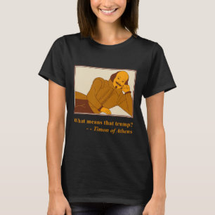 Camiseta Lo que significa cita de Trump Timon Athens Shakes