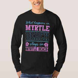 Camiseta Lo Que Sucede En Myrtle Beach Sigue Siendo Sc Souv