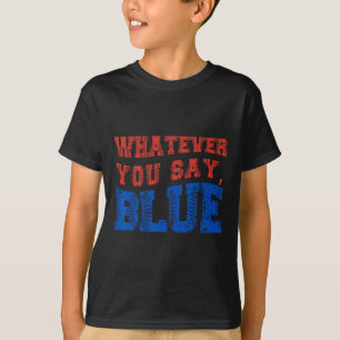 Camiseta Lo Que Tú Digas Azul Divertido Bysebyll