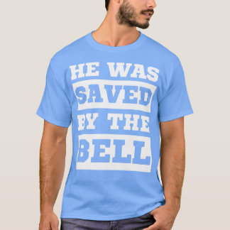 Camiseta Lo salvó la campana