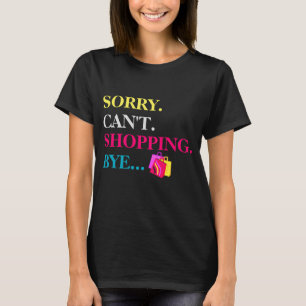 Camiseta ¡Lo sentimos. No puedo. Compras. Adiós.