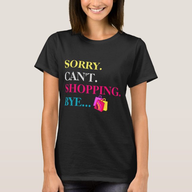 Camiseta ¡Lo sentimos. No puedo. Compras. Adiós. (Anverso)
