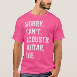 Camiseta ¡Lo sentimos. No Puedo. Guitarra acústica. Adiós.