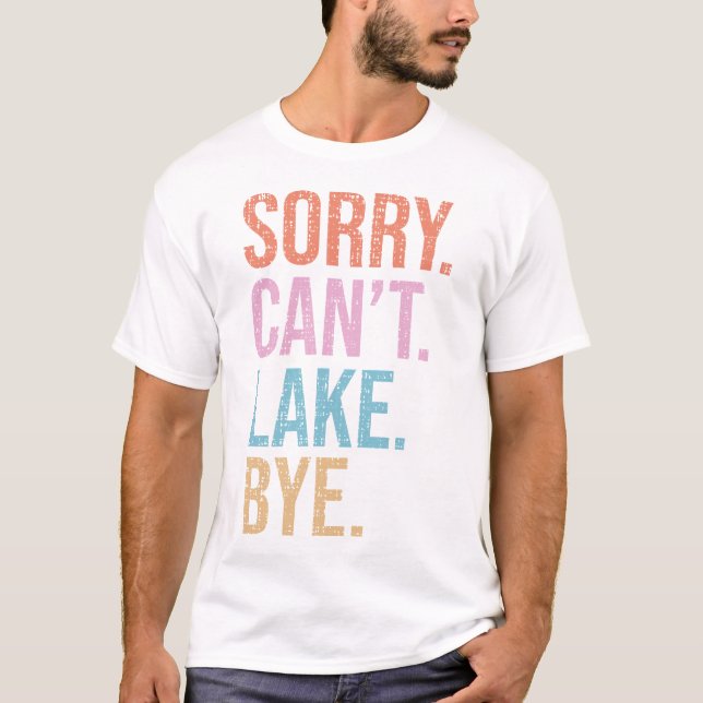 Camiseta ¡Lo sentimos. No puedo. Lago. Adiós. (Anverso)