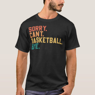 Camiseta ¡Lo sentimos. No Puedo. Pelota de baloncesto. Adió
