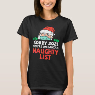 Camiseta Lo siento 2021 Santas Naughty List Quarantine Xmas