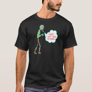 Camiseta Lo siento, acabo de tener Insomnia Zombie Skeleton