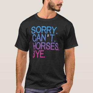 Camiseta Lo siento Cant Horses Bye Horse Women Chicas Youth