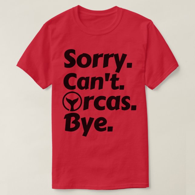 Camiseta Lo siento Cant Orcas Bye 14 (Diseño del anverso)