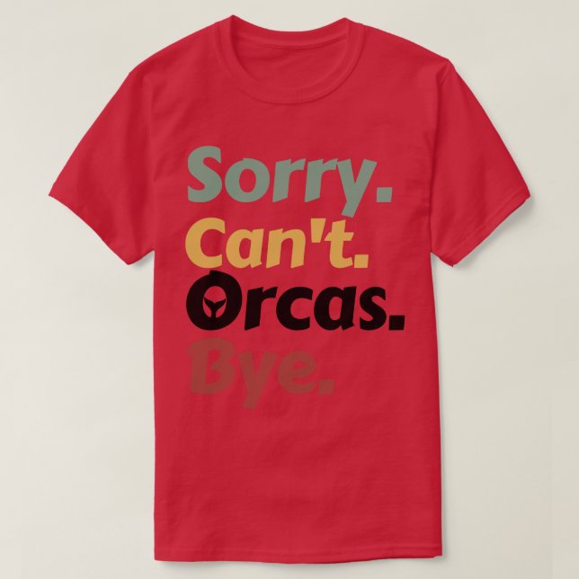 Camiseta Lo siento Cant Orcas Bye 15 (Diseño del anverso)