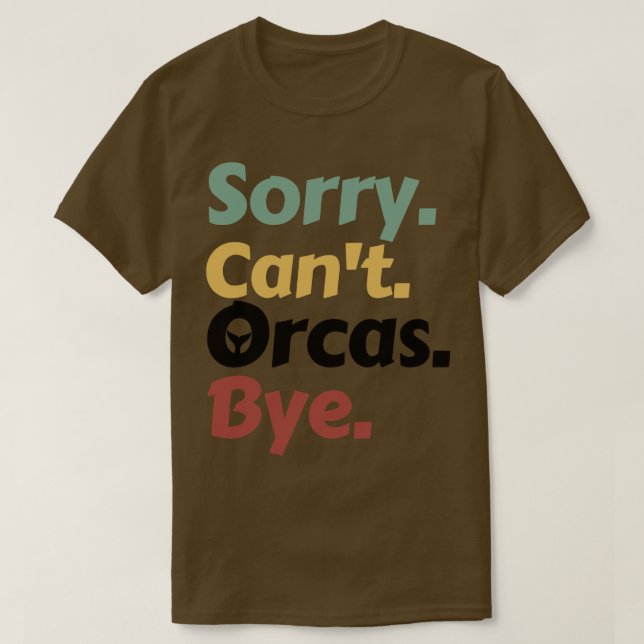 Camiseta Lo siento Cant Orcas Bye 15 (Diseño del anverso)