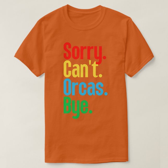Camiseta Lo siento Cant Orcas Bye 19 (Diseño del anverso)
