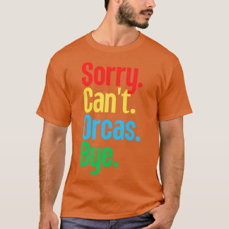 Camiseta Lo siento Cant Orcas Bye 19