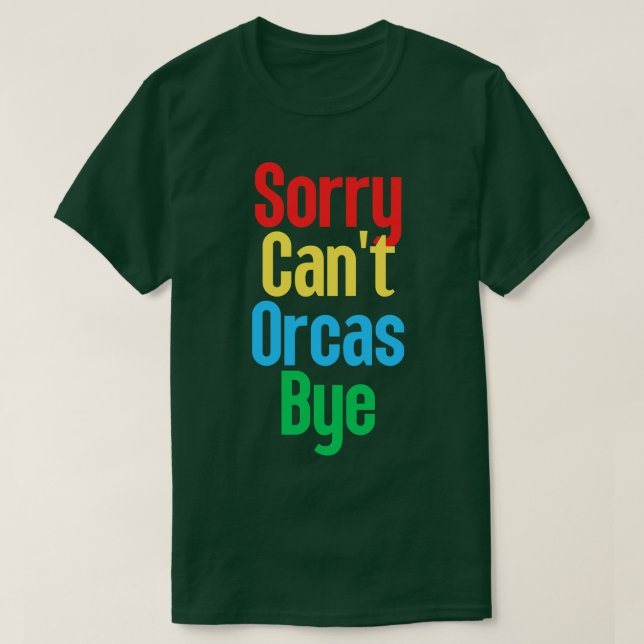 Camiseta Lo siento Cant Orcas Bye 21 (Diseño del anverso)