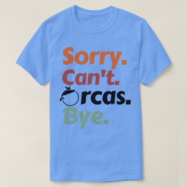 Camiseta Lo siento Cant Orcas Bye 42 (Diseño del anverso)