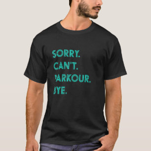 Camiseta Lo Siento, Cant Parkour Bye Parkour Para Niños