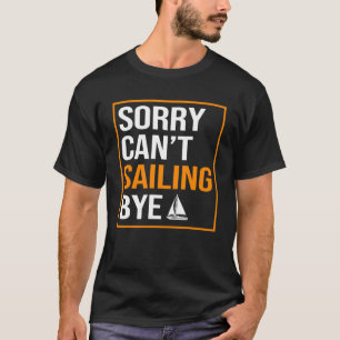 Camiseta Lo siento Cant Sailing Bye Fishman Sailor Sailing