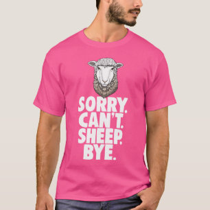 Camiseta Lo siento Cant Sheep Bye Graciosas Mujeres Oveja A