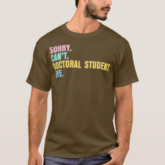 Camiseta Lo siento canx27t estudiante de doctorado adiós 2