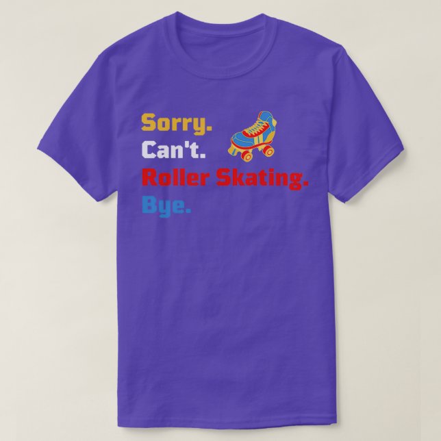 Camiseta Lo siento Canx27t Roller Skating Bye Jam Skating I (Diseño del anverso)