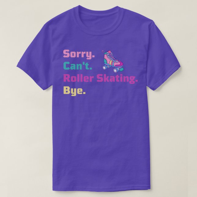 Camiseta Lo siento Canx27t Roller Skating Bye Jam Skating I (Diseño del anverso)