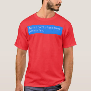 Camiseta Lo Siento Canx27t Tengo Planes Con Mi Fish Funny A