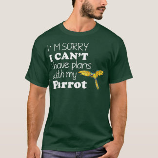 Camiseta Lo Siento Canx27t Tengo Planes Con Mi Parrot Cute