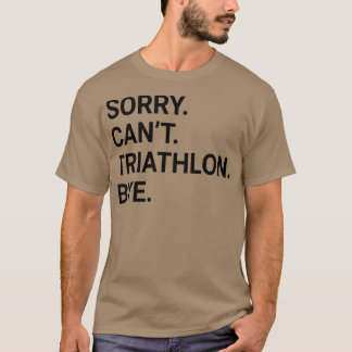 Camiseta Lo siento Canx27t TRIATHLON Bye Funny TRIATHLON