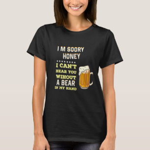 Camiseta Lo Siento, Cariño, No Puedo Escucharte Sin Una Cer