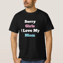 Camiseta Lo siento chicas amo a mi mamá Texto personalizado