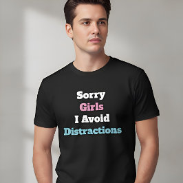 Camiseta Lo siento chicas evito distracciones Texto persona